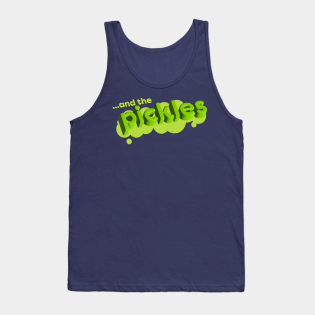 ... and the PICKLES! Tank Top by BIrdbrook Academy